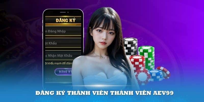 Có dễ làm thành viên của AEV99 hay không?