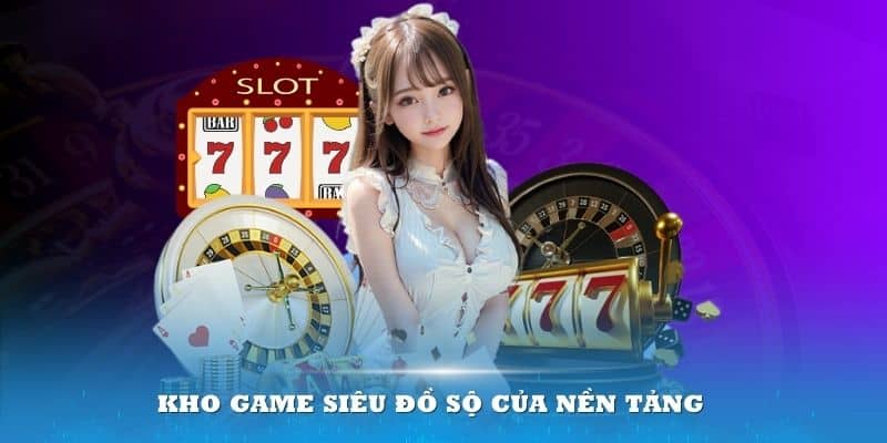 Kho game đồ sộ nâng cấp thường xuyên